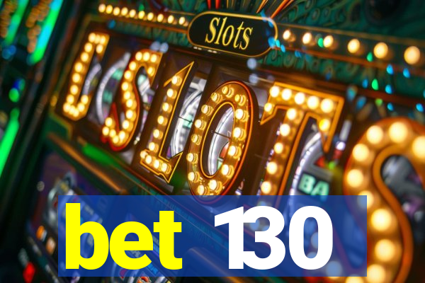 bet 130